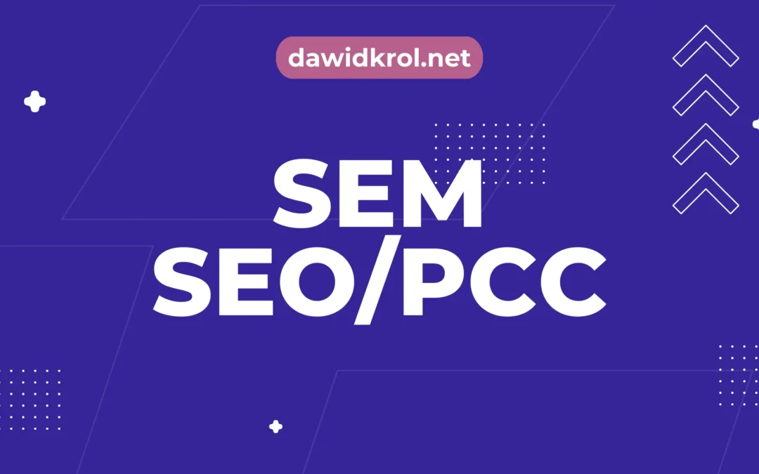 SEM, SEO i PPC – czym są i czym się różnią