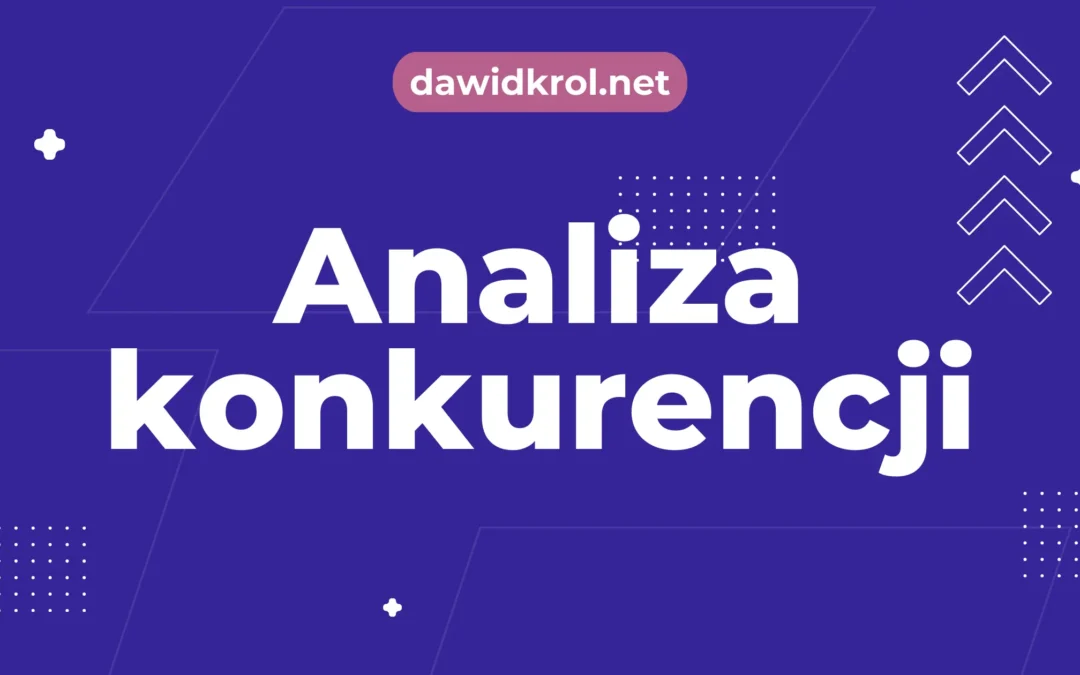 Analiza konkurencji w marketingu internetowym