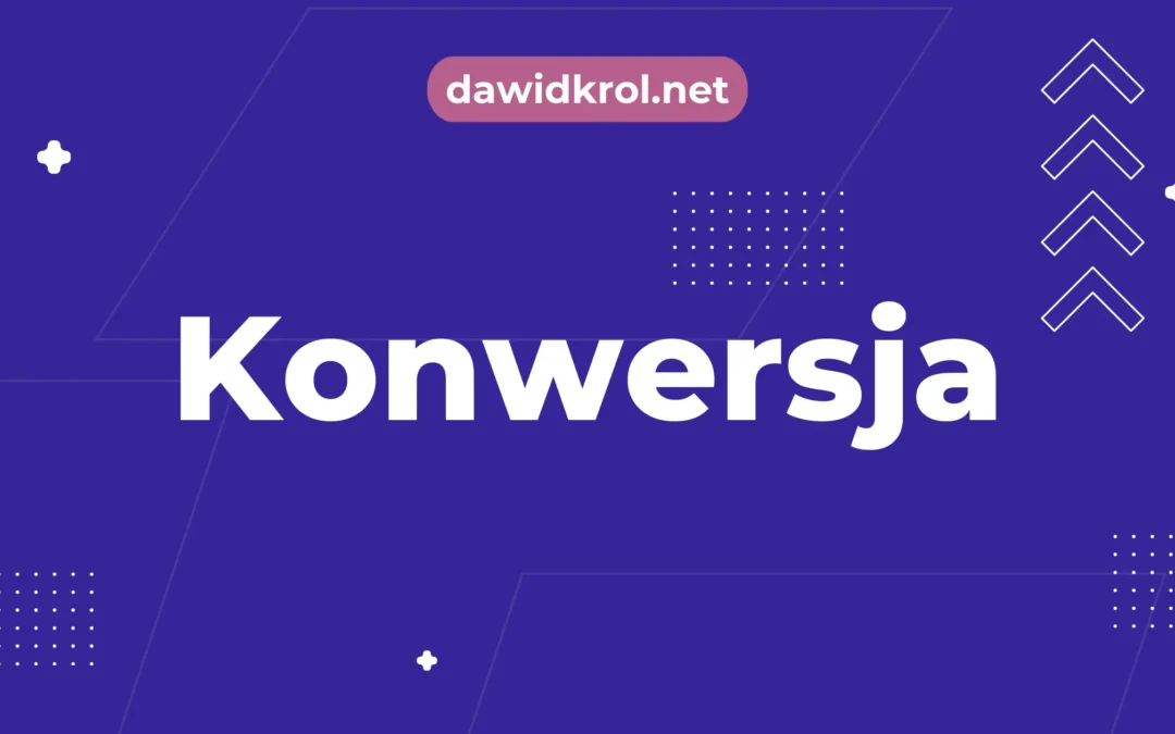 Czym jest konwersja i do czego służy?