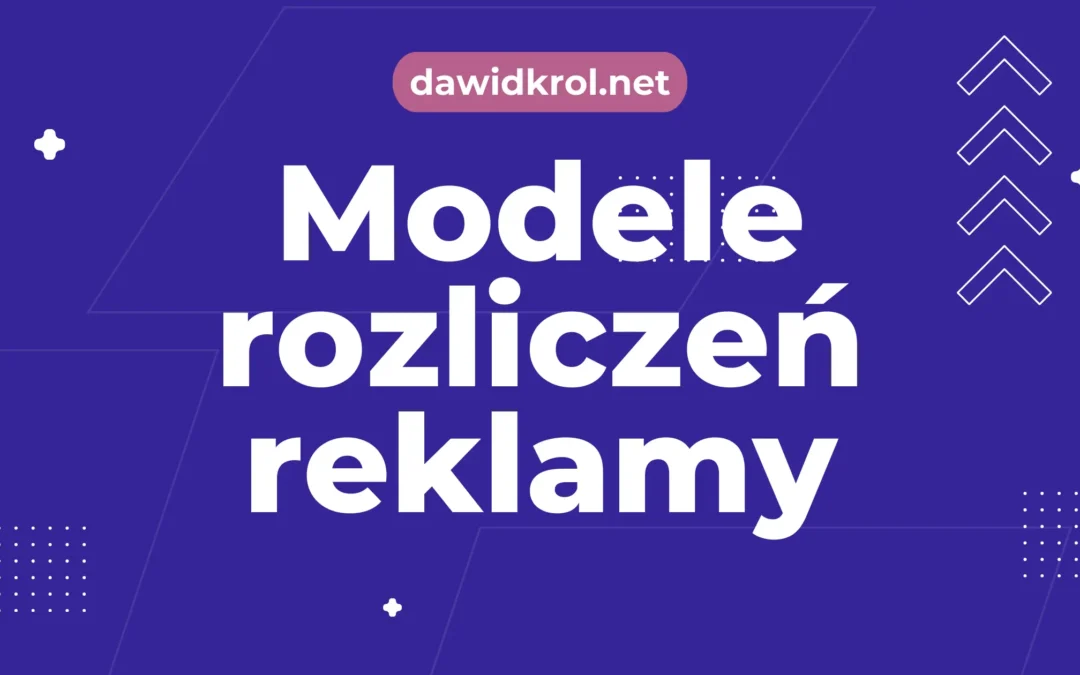 Jakie są modele rozliczeń reklamy w internecie?
